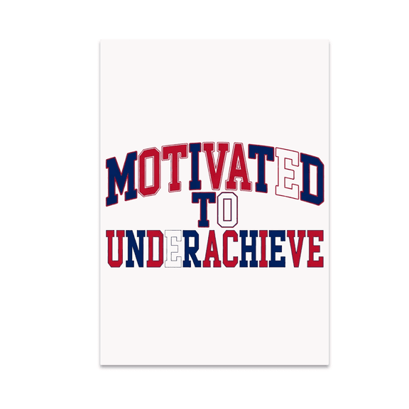 Motivated to Underachieve University Humor Wall Art - College Student - 13x19 Poster Print