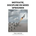 thumbnail image 1 of Motivatie, Discipline en Moed Opbouwen, (Paperback), 1 of 1