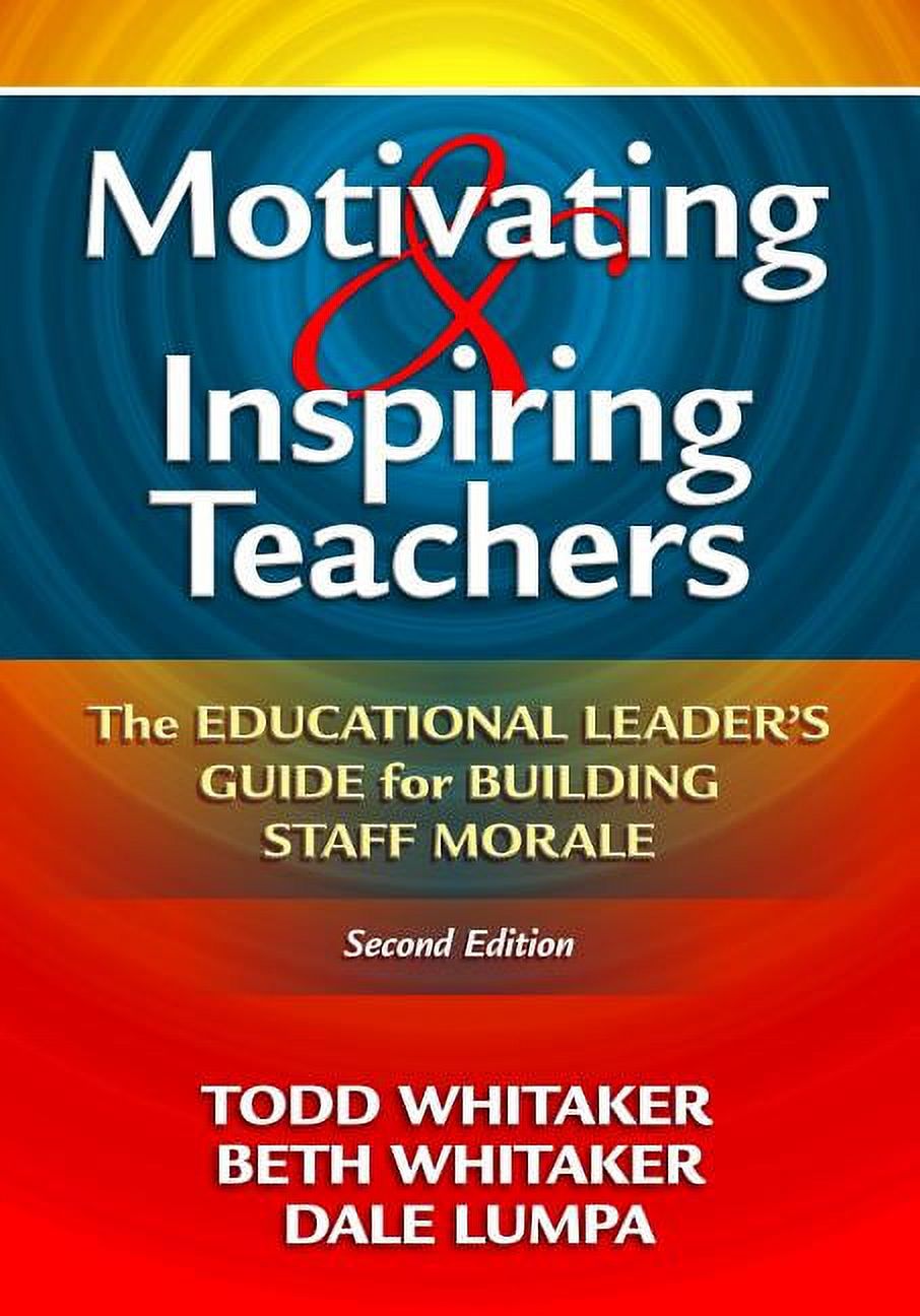Motivating & Inspiring Teachers: The Educational Leader's Guide for Building Staff Morale, (Paperback)