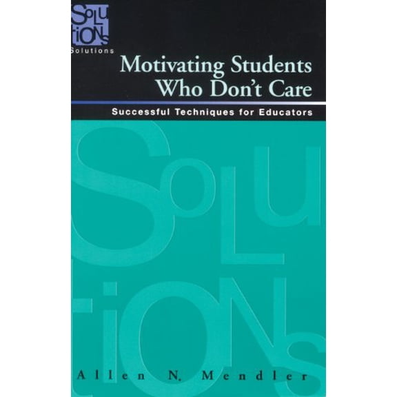 Pre-Owned Motivating Students Who Don't Care: Successful Techniques for Educators (Paperback) 1935249673 9781935249672