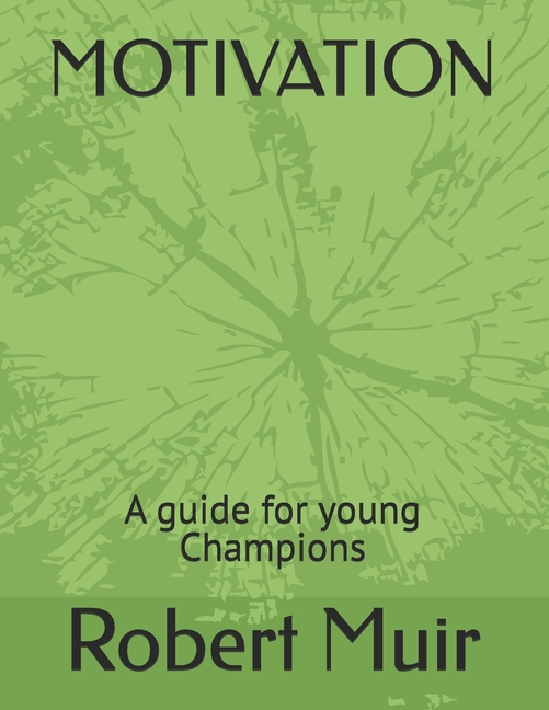 Motivation Motivation: A guide for young Champions, Book 1, (Paperback)