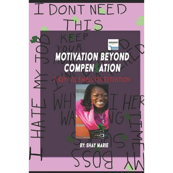 Motivation Beyond Compensation: 5 Keys to Employee Retention (Paperback)
