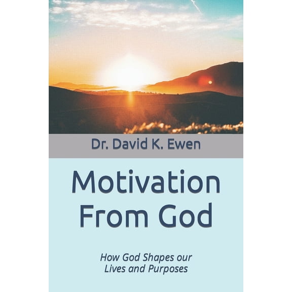 Eternal Truth Bible College Motivation From God: How God Shapes our Lives and Purposes, (Paperback)