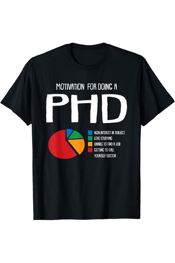 Motivation PHD Funny PH.D Chart Grad Candidate Student Gift T-Shirt