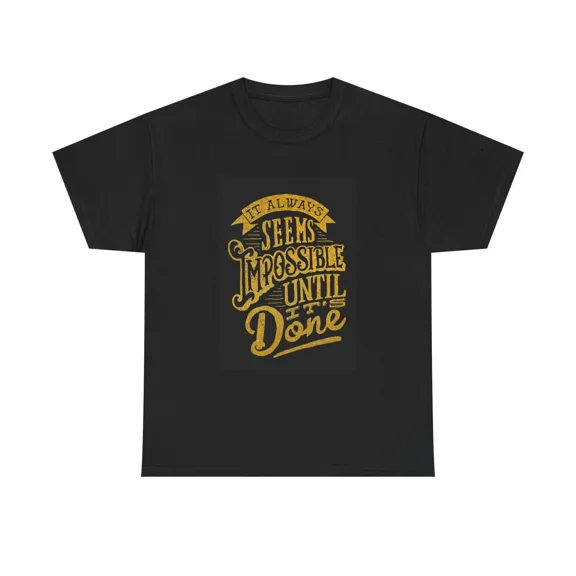 Motivation Quote Impossible Until Its Done Positive Unisex T-Shirt, up to size 5XL
