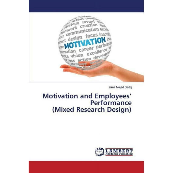 Motivation and Employees' Performance (Mixed Research Design) (Paperback)