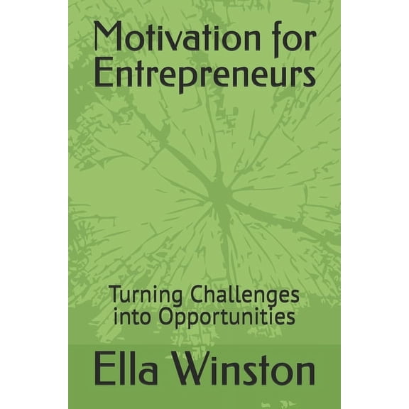Motivation for Entrepreneurs: Turning Challenges into Opportunities, (Paperback)