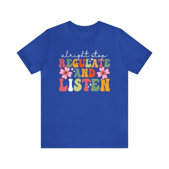 Motivational 'Alright Stop Regulate Listen' Counselor Shirt | Teacher Gift