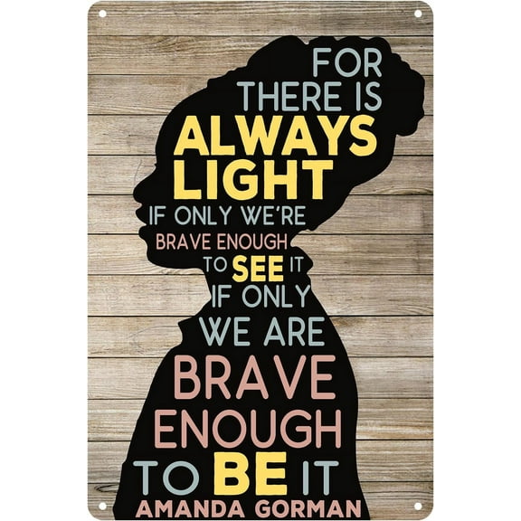 Motivational Amanda Gorman Quote Metal Tin Sign Wall Decor Inspirational Quote Feminist Art Signs for Home Decor Gifts 8 x 12 inch