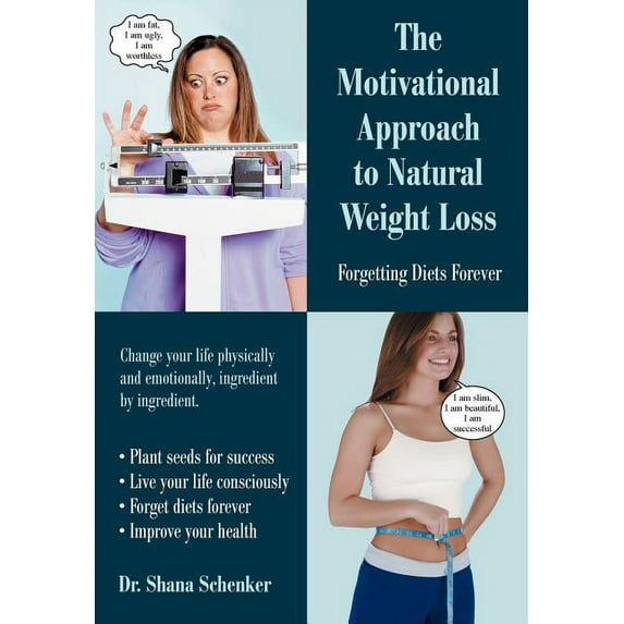 Motivational Approach to Natural Weight Loss : Forgetting Diets Forever
