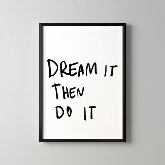 Motivational Art, Inspirational Quote, "dream It Then Do It", Black Text On White Background, Wall Decor, Home Office Decor, Modern Design Poster, Poster Only
