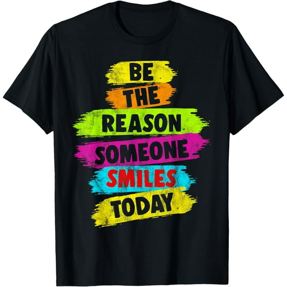 Motivational Be The Reason Someone SMILES Today T-Shirt