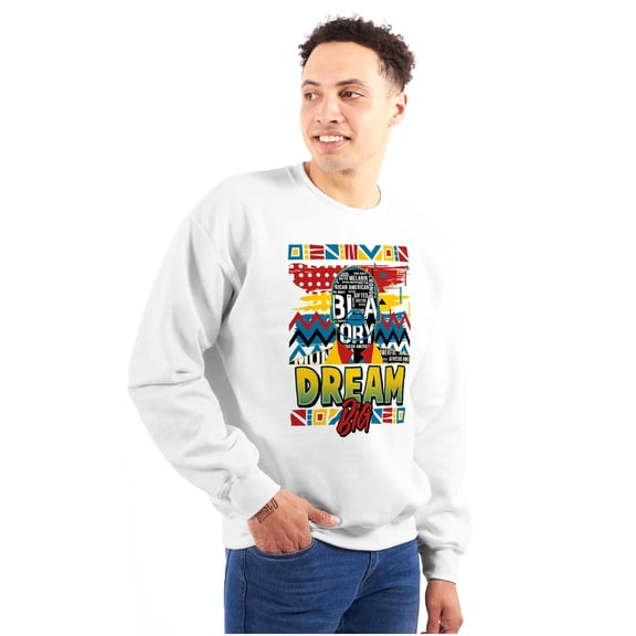 Motivational Black History Dream Big Sweatshirt for Men or Women Brisco Brands S