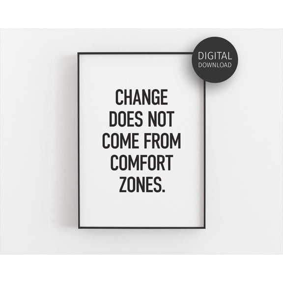 Motivational Change Quote Poster, Home Desk, Inspirational Cubicle, Positive Comfort Zone, Office And Gallery Wall Decor