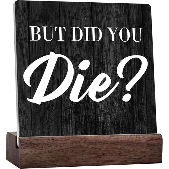 Motivational Desk Decor Sign Inspirational Rustic Black Ceramic Desk Sign For Home Farmhouse Office Classroom Desk Shelf Table Decoration But Did You Die Sign