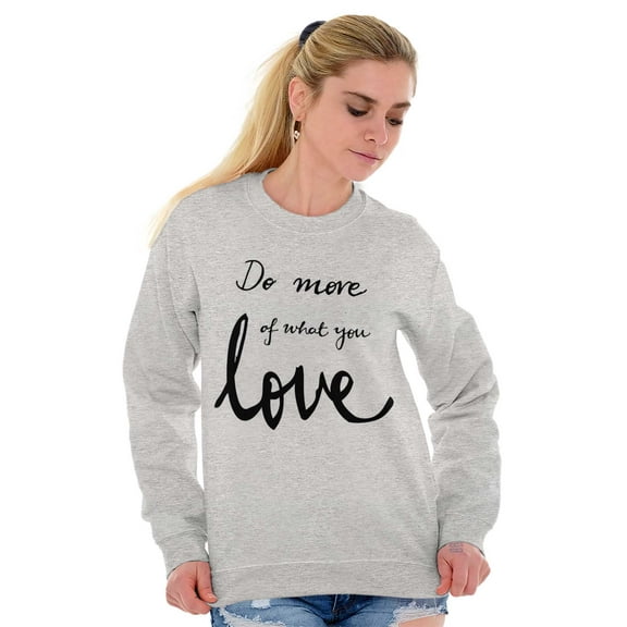Motivational Do More of What You Love Women Plus Size Crewneck Sweatshirt Brisco Brands 4X