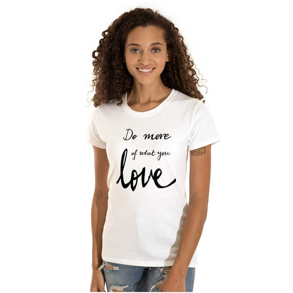 Motivational Do More of What You Love Womens Slim Fit Graphic Tee Brisco Brands X