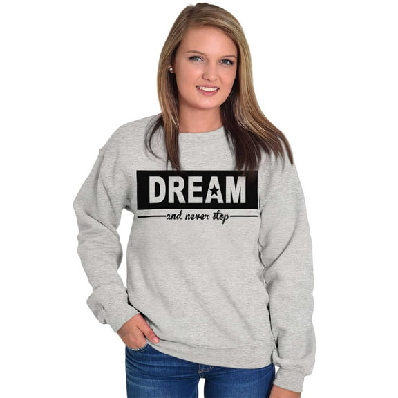Motivational Dream and Never Stop Women Plus Size Crewneck Sweatshirt Brisco Brands 2X