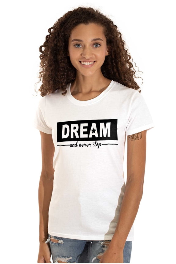 Motivational Dream and Never Stop Womens Slim Fit Graphic Tee Brisco Brands L
