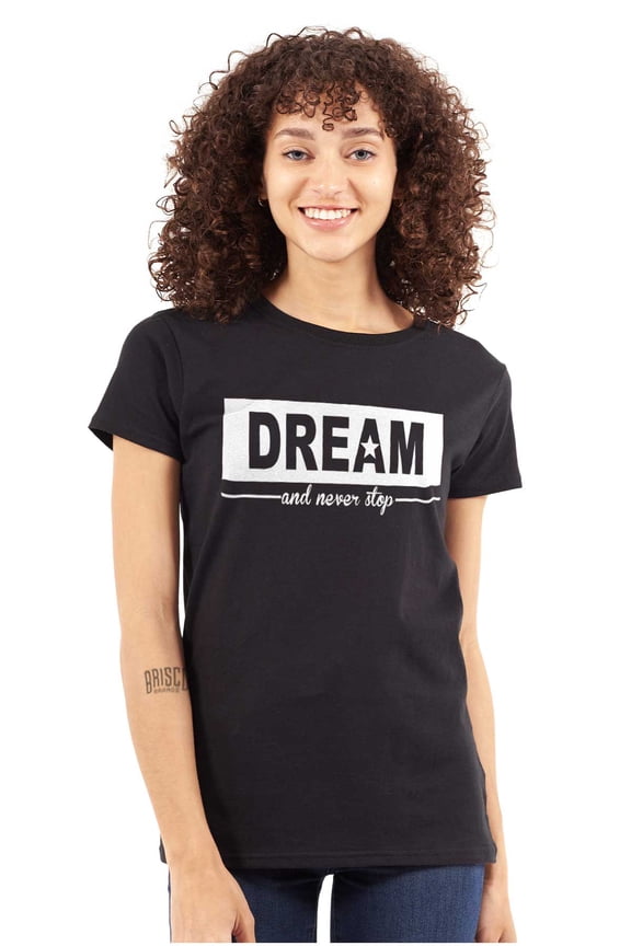 Motivational Dream and Never Stop Womens Slim Fit Graphic Tee Brisco Brands M