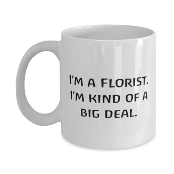 Motivational Florist Gifts, I'm a Florist. I, Fancy Birthday 15oz Mug Gifts Idea For Coworkers, Florist Gifts From Friends, Birthday present, Gift ideas, Unique gifts, Personalized gifts,