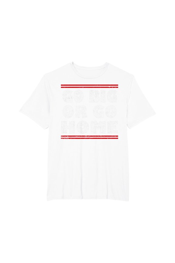 Motivational Go Big or Go Home Bodybuilding T-Shirt for Workout Enthusiasts