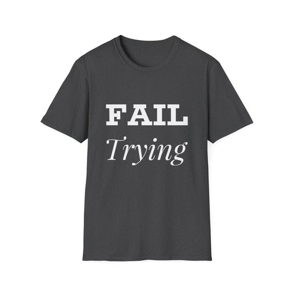 Motivational Graphic Try Novelty Success Apparel and More