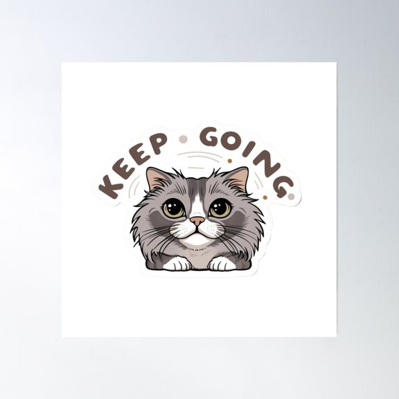 Motivational Gray Cat Sticker - Keep Going Positive Vibes Poster Wall Art, Modern Wall Decor, 24x24 UNFRAMED