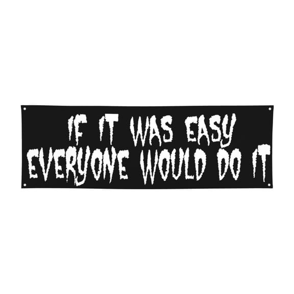 Motivational Gym Flag Banner - If It Was Easy Everyone Would Do It - 72x24 Inches Home & Garage Gym Wall Decor with 4 Brass Grommets for Easy Hanging