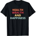 thumbnail image 1 of Motivational Health Wealth And Happiness T-Shirt, 1 of 4
