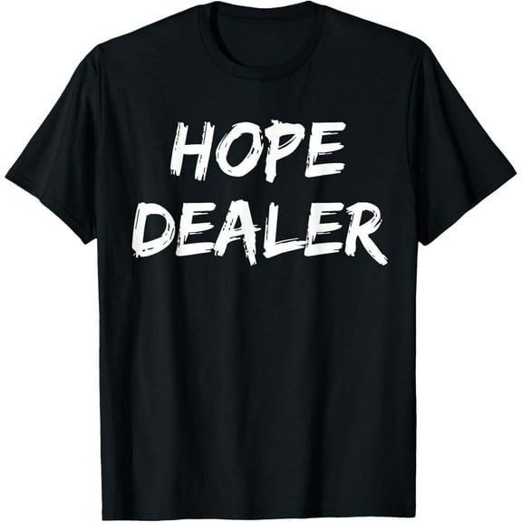 Motivational Hope Dealer T-Shirt