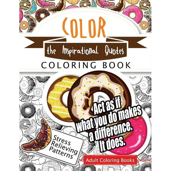 Motivational Inspirational Coloring Book: Color the Inspirational quotes : Motivational & inspirational adult coloring book: Turn your stress into success and color fun typography! (Series #1) (Paperback)