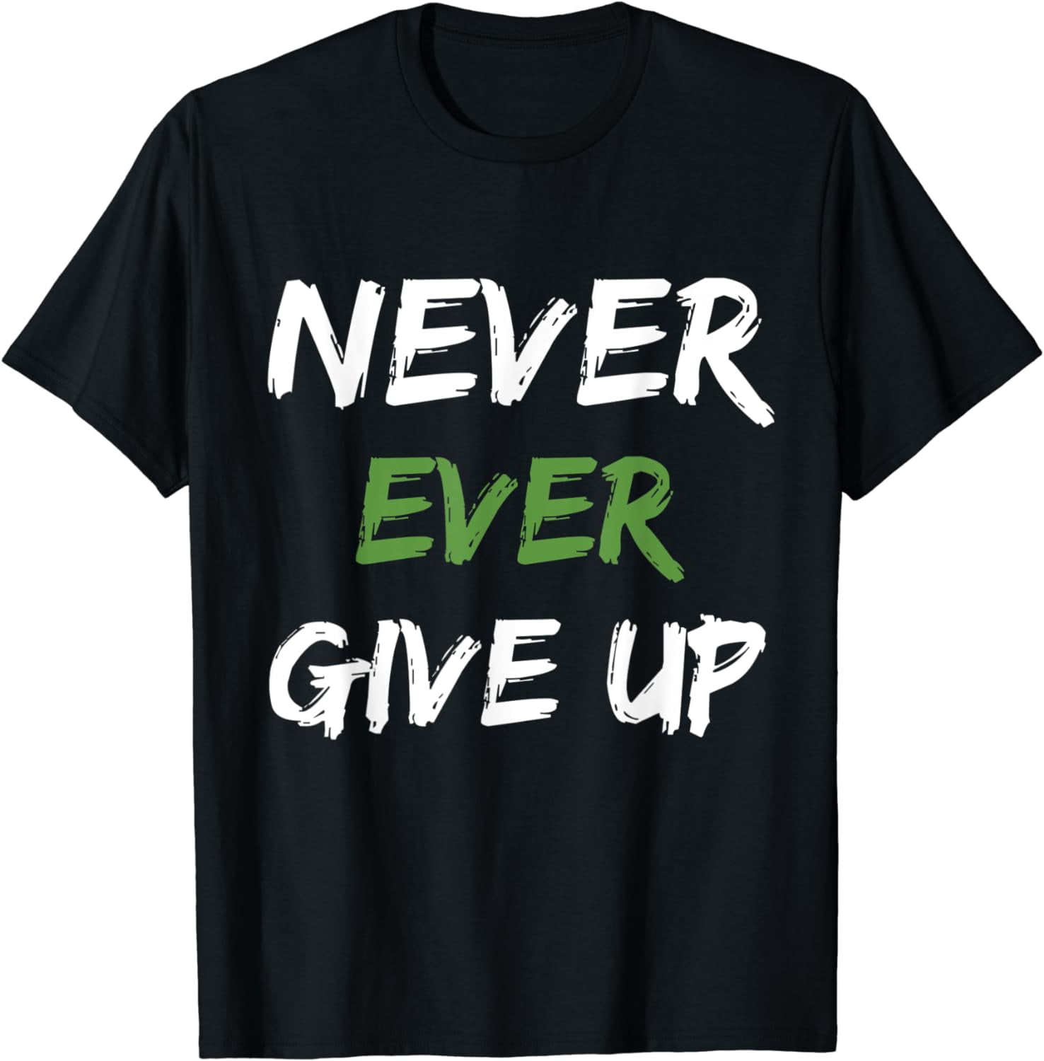 Motivational Inspirational Never Ever Give Up Saying T Shirt - Walmart.com