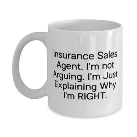 Motivational Insurance sales agent Gifts, Insurance Sales Agent. I'm not Arguing. I'm Just, Holiday 11oz Mug F Insurance sales agent