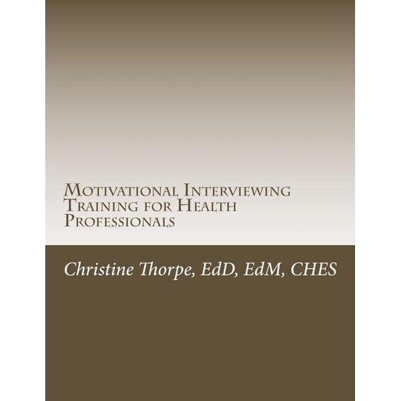 Motivational Interviewing Training for Health Professionals: Supporting Patients Toward Behavior Change (Paperback)