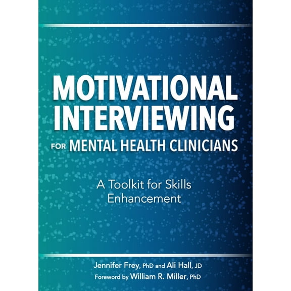 Motivational Interviewing for Mental Health Clinicians: A Toolkit for Skills Enhancement, (Paperback)