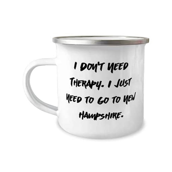 Motivational New Hampshire 12oz Camper Mug, I Don't Need Therapy. I Just Need to Go to New, Gifts For, Present From, For New Hampshire