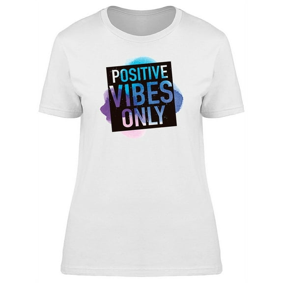 Motivational Positive Vibes Only T-Shirt Women -Image by Shutterstock, Female Small