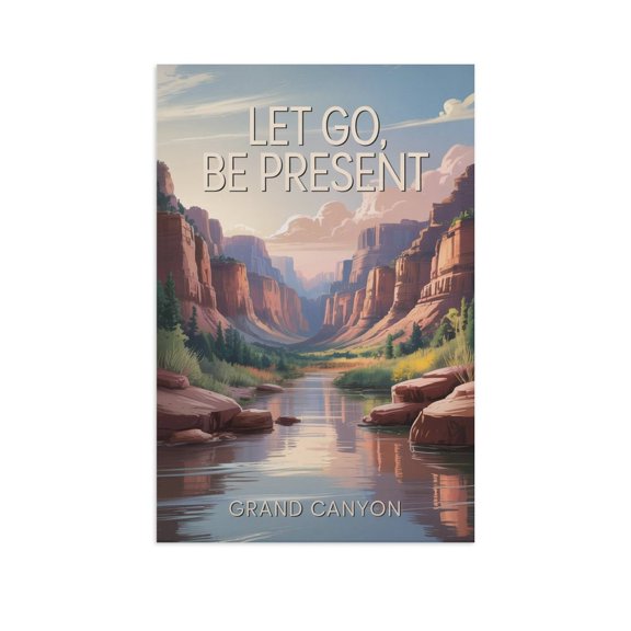 Motivational Poster Grand Canyon Zen Inspirational Quote Let Go, Be Present Meditation Yoga Wall Art for Bedroom Living Room Office Canvas Poster