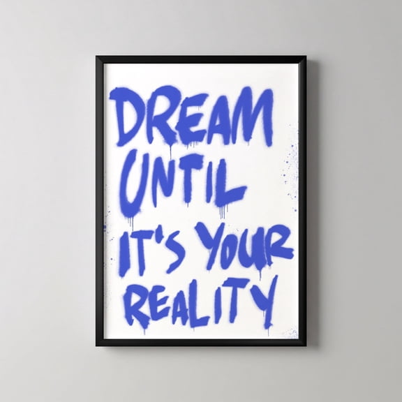 Motivational Print, Dream Wall Art, "dream Until It's Your Reality", Spray Paint Technique, Inspiring, Unique Wall Decor Poster , Poster Print Only