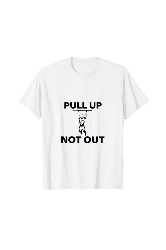 Motivational Pull Up Not Out Bodybuilding Graphic T-Shirt for Fitness Enthusiasts