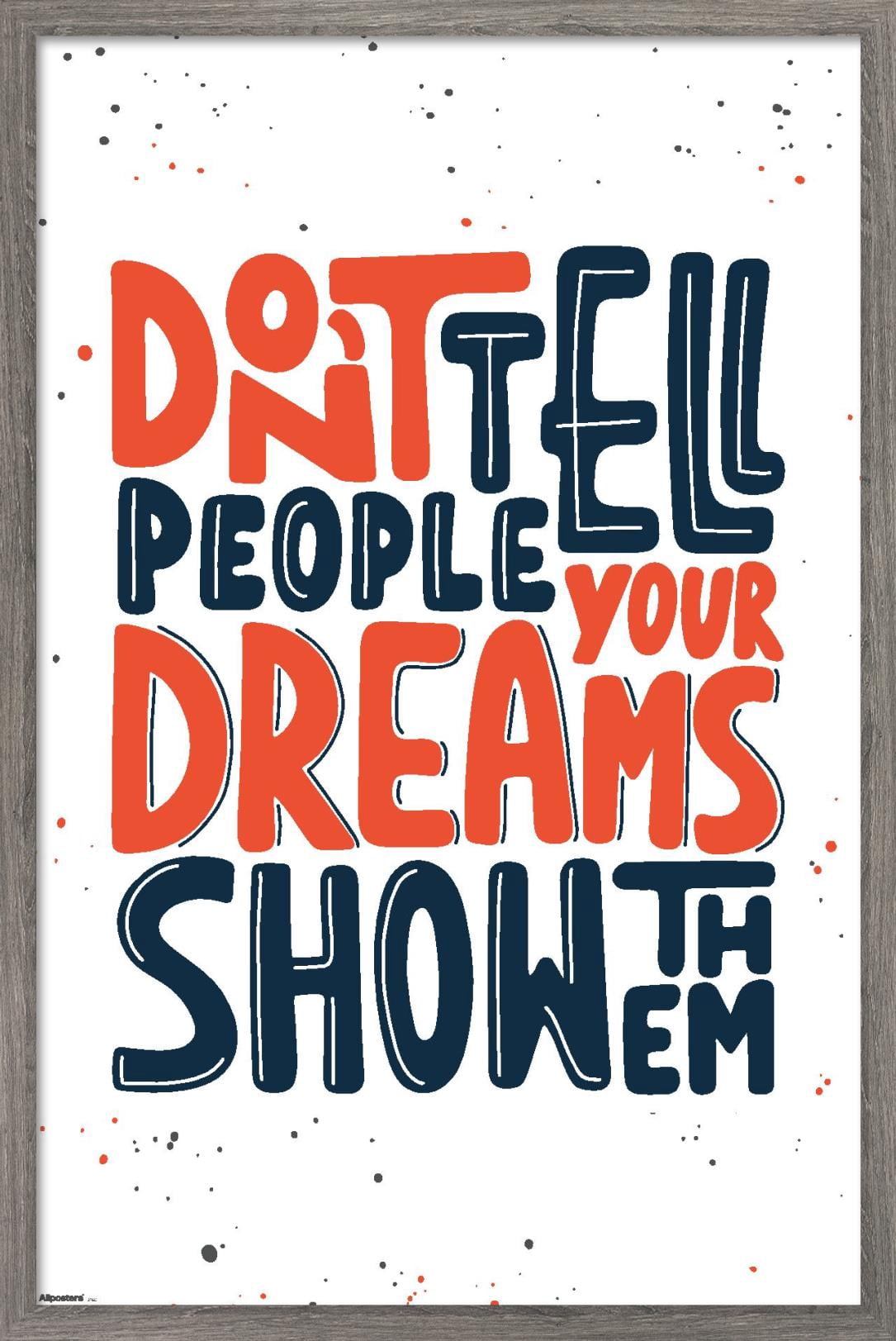 Motivational Quote - Don't Tell People Your Dreams Show Them Wall ...