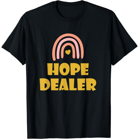 Motivational Quote Gift Positive Quote Uplifting Hope Dealer T-Shirt