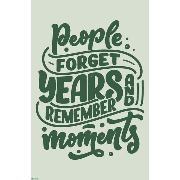 Motivational Quote - People Forget Years Wall Poster, 14.725" x 22.375"