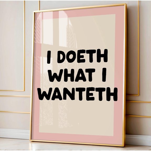 Motivational Quote Retro Typography Print I Doeth What I Wanteth