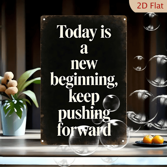 Motivational Quote Wall Art, 8x12 Inches Metal Sign "Today is a New Beginning Keep Pushing Forward", Vintage Rustic Aesthetic Inspirational Decor for Home Office Living Room