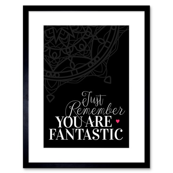Motivational Quote You Fantastic Framed Wall Art Print