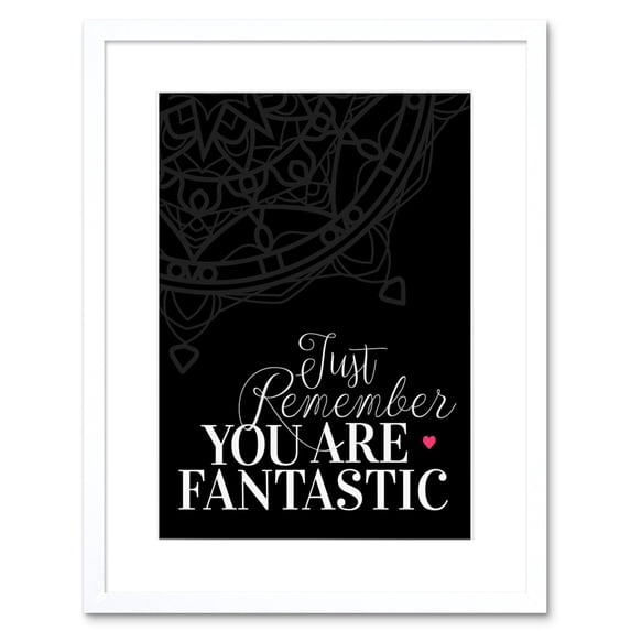 Motivational Quote You Fantastic Framed Wall Art Print