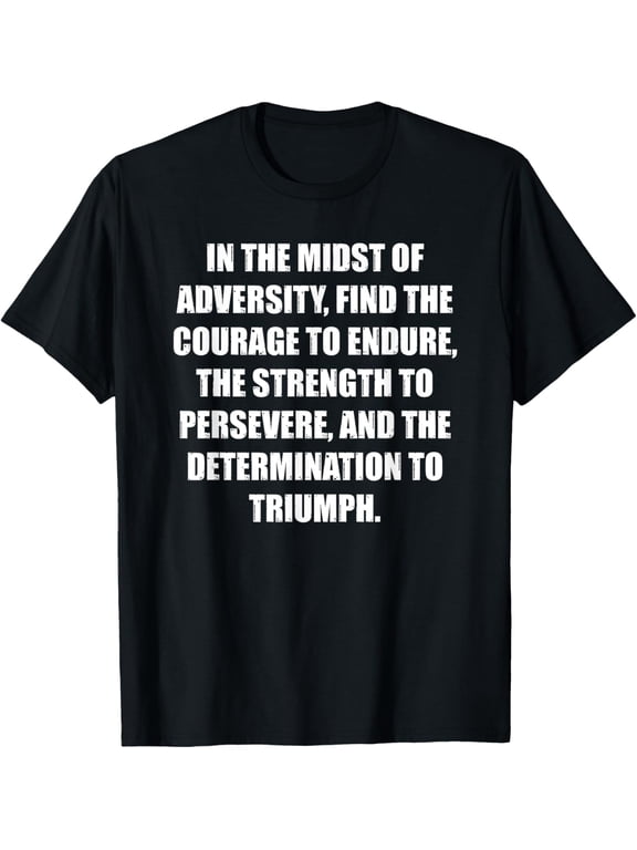 Motivational Quotes: Endure, Persevere, Triumph T-Shirt