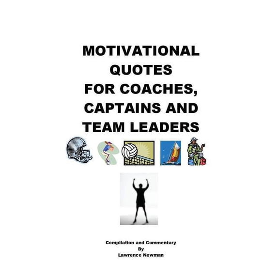 Motivational Quotes For Coaches, Captains and Team Leaders (Paperback)